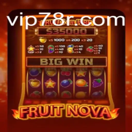 FruitNova – A Vibrant Gaming Experience on 78R.COM Platform