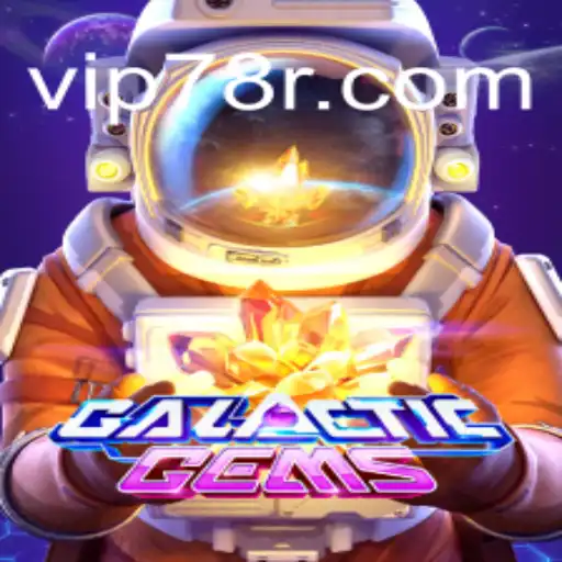 Discover GalacticGems: Your Ultimate Guide to Online Slots on 78R.COM Platform